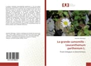 Cover von La grande camomille : Leucanthemum parthenium L.