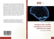 Cover von Incidence des conflits conjugaux sur la santé mentale du couple