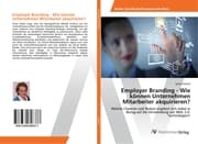 Cover von Employer Branding - Wie können Unternehmen Mitarbeiter akquirieren?