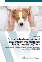 Cover von Schockschadenersatz und Trauerschmerzengeld bei Trauer um (Haus-)Tiere