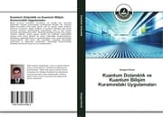Cover von Kuantum Dolaniklik ve Kuantum Bilisim Kuramindaki Uygulamalari