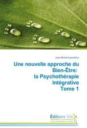 Cover von Une nouvelle approche du Bien-Être: la Psychothérapie Intégrative Tome 1