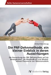 Cover von Die PNF-Dehnmethode, ein kleiner Einblick in deren Auswirkungen