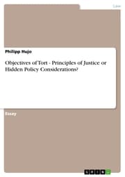Cover von Objectives of Tort - Principles of Justice or Hidden Policy Considerations?