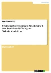 Cover von Ungleichgewichte auf dem Arbeitsmarkt I: Von der Vollbeschäftigung zur Weltwirtschaftskrise