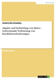 Cover von Abgabe und Verbriefung von Aktiva - Schwerpunkt: Verbriefung von Kreditkartenforderungen