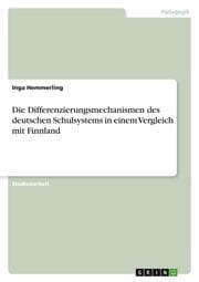Cover von Die Differenzierungsmechanismen des deutschen Schulsystems in einem Vergleich mit Finnland
