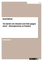 Cover von 'Da dachte ich, Himmel und Erde gingen unter' - Hexenprozesse in Franken