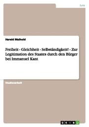 Cover von Freiheit - Gleichheit - Selbständigkeit! - Zur Legitimation des Staates durch den Bürger bei Immanuel Kant