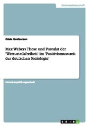 Cover von Max Webers These und Postulat der 'Werturteilsfreiheit' im 'Positivismusstreit der deutschen Soziologie'