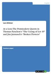 Cover von At a Loss: The Postmodern Quests in Thomas Pynchon's 'The Crying of Lot 49' and Jim Jarmusch's 'Broken Flowers'
