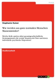 Cover von Wie werden aus ganz normalen Menschen Massenmörder?