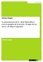 Cover von La presentación de lo 'Real Maravilloso' con el ejemplo de la novela 'El siglo de las luces' de Alejo Carpentier