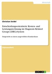 Cover von Entscheidungsorientierte Kosten- und Leistungsrechnung im Diagnosis Related Groups (DRG)-System
