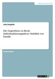 Cover von Die Gegenthese zu Becks Individualisierungsthese: Stabilität von Familie