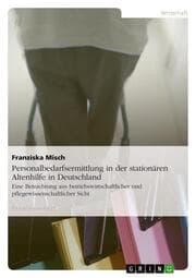Cover von Personalbedarfsermittlung in der stationären Altenhilfe in Deutschland aus betriebswirtschaftlicher und pflegewissenschaftlicher Sicht