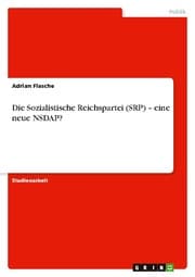 Cover von Die Sozialistische Reichspartei (SRP) - eine neue NSDAP?