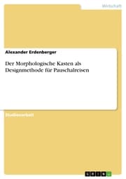Cover von Der Morphologische Kasten als Designmethode für Pauschalreisen