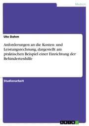 Cover von Anforderungen an die Kosten- und Leistungsrechnung, dargestellt am praktischen Beispiel einer Einrichtung der Behindertenhilfe