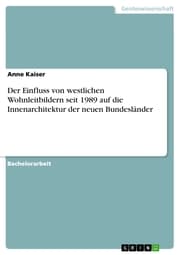 Cover von Der Einfluss von westlichen Wohnleitbildern seit 1989 auf die Innenarchitektur der neuen Bundesländer