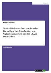 Cover von Medical Wellness als exemplarische Darstellung bei der Adaption von Wellnesskonzepten aus den USA in Deutschland