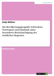 Cover von Die Bevölkerungsgeografie Schwedens, Norwegens und Finnlands unter besonderer Berücksichtigung der nördlichen Regionen