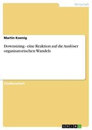 Cover von Downsizing - eine Reaktion auf die Auslöser organisatorischen Wandels