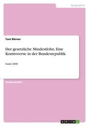 Cover von Der gesetzliche Mindestlohn - Darstellung einer aktuellen Kontroverse in der Bundesrepublik