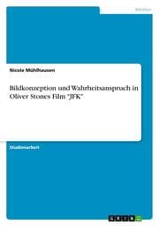 Cover von Bildkonzeption und Wahrheitsanspruch in Oliver Stones Film 'JFK'