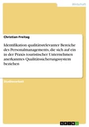Cover von Identifikation qualitätsrelevanter Bereiche des Personalmanagements, die sich auf ein in der Praxis touristischer Unternehmen anerkanntes Qualitätssicherungssystem beziehen