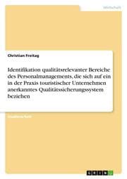 Cover von Identifikation qualitätsrelevanter Bereiche des Personalmanagements, die sich auf ein in der Praxis touristischer Unternehmen anerkanntes Qualitätssicherungssystem beziehen