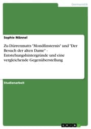 Cover von Zu Dürrenmatts 'Mondfinsternis' und 'Der Besuch der alten Dame' - Entstehungshintergründe und eine vergleichende Gegenüberstellung