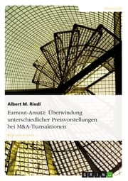 Cover von Earnout-Ansatz: Überwindung unterschiedlicher Preisvorstellungen bei M&A-Transaktionen