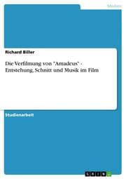 Cover von Die Verfilmung von 'Amadeus' - Entstehung, Schnitt und Musik im Film