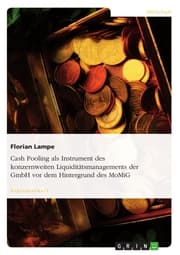 Cover von Cash Pooling als Instrument des konzernweiten Liquiditätsmanagements der GmbH vor dem Hintergrund des MoMiG