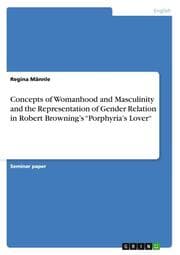 Cover von Concepts of Womanhood and Masculinity and the Representation of Gender Relation in Robert Brownings Porphyrias Lover