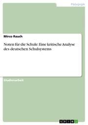Cover von Noten für die Schule: Eine kritische Analyse des deutschen Schulsystems