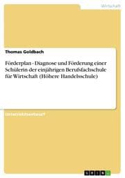 Cover von Förderplan - Diagnose und Förderung einer Schülerin der einjährigen Berufsfachschule für Wirtschaft (Höhere Handelsschule)