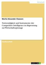Cover von Notwendigkeit und Instrumente der Competitive Intelligence in Abgrenzung zur Wirtschaftsspionage