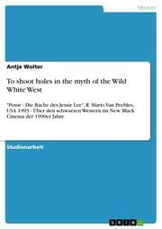 Cover von To shoot holes in the myth of the Wild White West