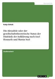 Cover von Die Aktualität oder der gesellschaftstheoretische Status der Dialektik der Aufklärung nach Axel Honneth und Martin Seel