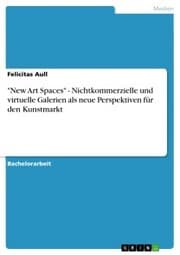 Cover von 'New Art Spaces' - Nichtkommerzielle und virtuelle Galerien als neue Perspektiven für den Kunstmarkt