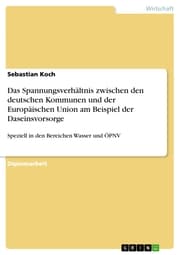 Cover von Das Spannungsverhältnis zwischen den deutschen Kommunen und der Europäischen Union am Beispiel der Daseinsvorsorge