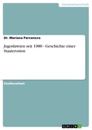 Cover von Jugoslawien seit 1980 - Geschichte einer Staaterosion