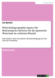 Cover von Wirtschaftsgeographie Japans: Die Bedeutung der Keiretsu für die japanische Wirtschaft im zeitlichen Wandel