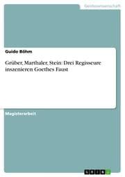 Cover von Grüber, Marthaler, Stein: Drei Regisseure inszenieren Goethes Faust