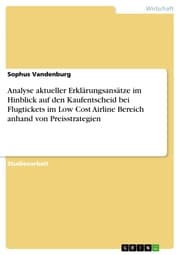 Cover von Analyse aktueller Erklärungsansätze im Hinblick auf den Kaufentscheid bei Flugtickets im Low Cost Airline Bereich anhand von Preisstrategien