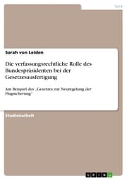 Cover von Die verfassungsrechtliche Rolle des Bundespräsidenten bei der Gesetzesausfertigung