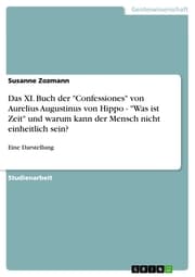 Cover von Das XI. Buch der 'Confessiones' von Aurelius Augustinus von Hippo - 'Was ist Zeit' und warum kann der Mensch nicht einheitlich sein?