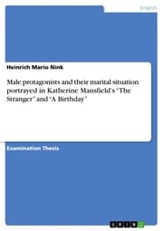Cover von Male protagonists and their marital situation portrayed in Katherine Mansfield's 'The Stranger' and 'A Birthday'